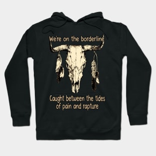 I Hope She Knows That I Love Her Long I Just Don't Know Where The Hell I Belong Bull Skull Hoodie